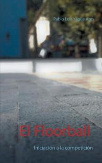 Cover image for El Floorball: Iniciacion a la competicion