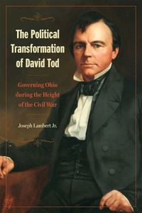 Cover image for The Political Transformation of David Tod