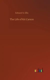 Cover image for The Life of Kit Carson