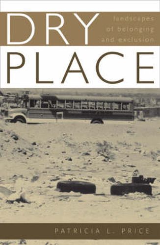 Dry Place: Landscapes Of Belonging And Exclusion