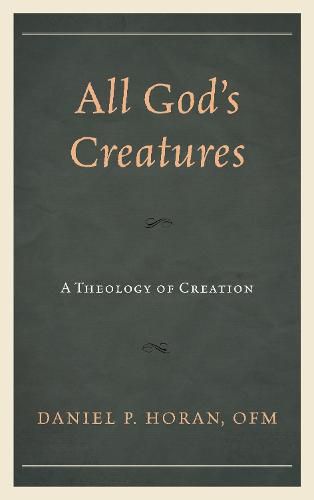 Cover image for All God's Creatures: A Theology of Creation