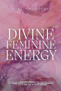 Cover image for Divine Feminine Energy