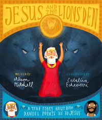 Cover image for Jesus and the Lions' Den Storybook: A true story about how Daniel points us to Jesus