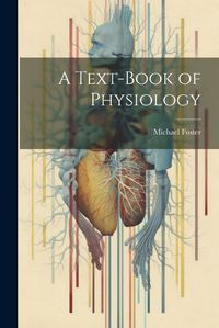 Cover image for A Text-Book of Physiology