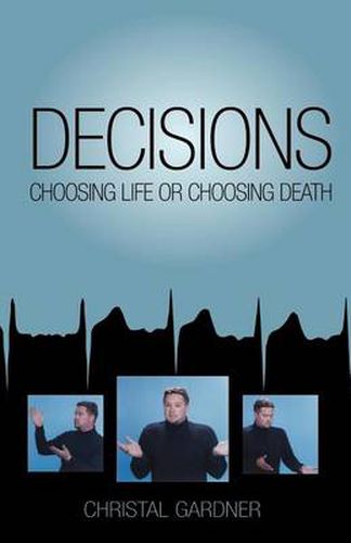 Cover image for Decisions: Choosing Life or Choosing Death