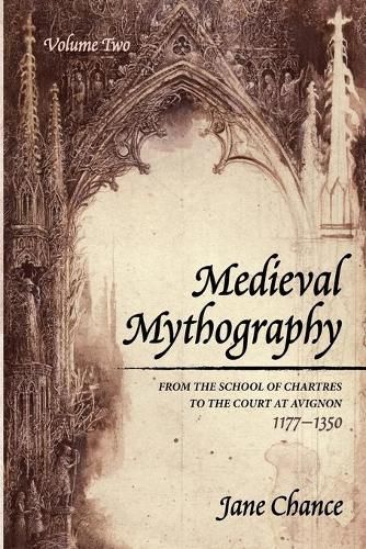 Cover image for Medieval Mythography, Volume Two: From the School of Chartres to the Court at Avignon, 1177-1350