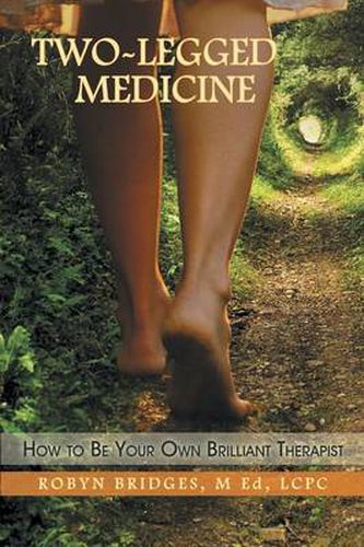 Cover image for Two-Legged Medicine: How to Be Your Own Brilliant Therapist