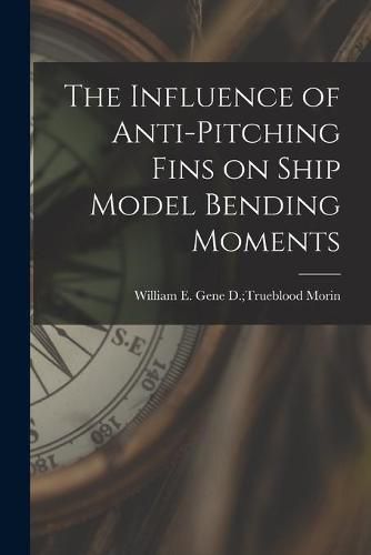 Cover image for The Influence of Anti-pitching Fins on Ship Model Bending Moments