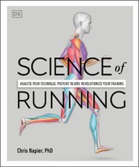 Cover image for Science of Running: Analyse your Technique, Prevent Injury, Revolutionize your Training