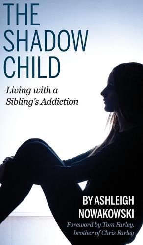 The Shadow Child: Living With a Sibling's Addiction