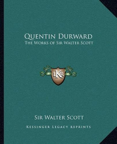 Cover image for Quentin Durward: The Works of Sir Walter Scott