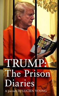 Cover image for Trump: The Prison Diaries