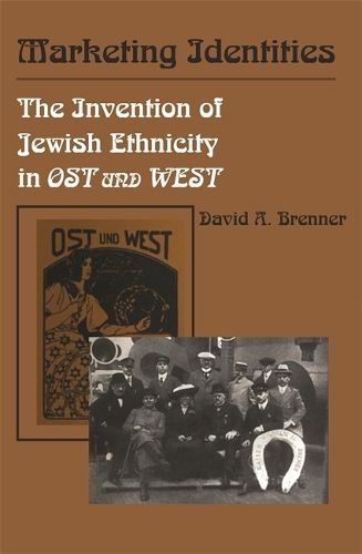 Cover image for Marketing Identities: The Invention of Jewish Ethnicity in Ost und West