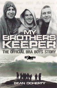 Cover image for The Official Bra Boys Story: My Brothers Keeper