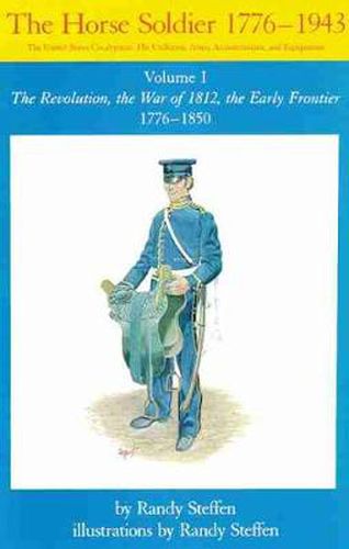 Cover image for Horse Soldier, 1776-1850: The Revolution, the War of 1812, the Early Frontier 1776-1850