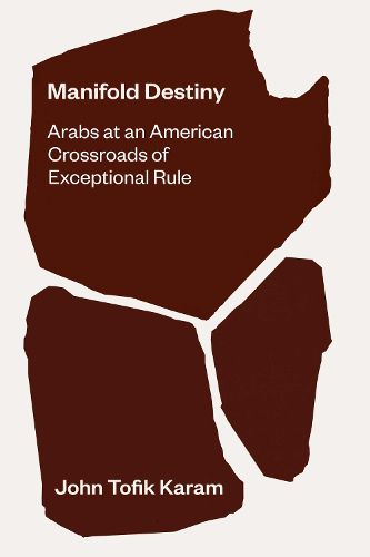 Cover image for Manifold Destiny: Arabs at an American Crossroads of Exceptional Rule