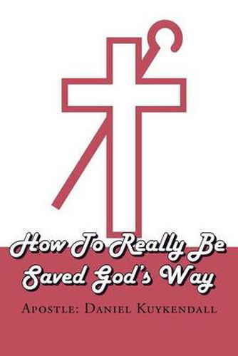 Cover image for How To Really Be Saved God's Way