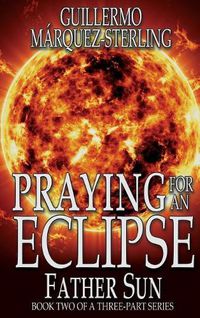 Cover image for Praying for an Eclipse: Father Sun