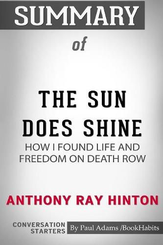 Summary of The Sun Does Shine: How I Found Life and Freedom on Death Row by Anthony Ray Hinton: Conversation Starters