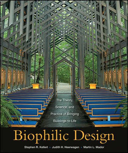 Cover image for Biophilic Design - The Theory, Science, and Practice of Bringing Buildings to Life