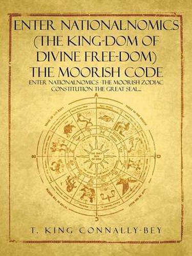 Cover image for Enter Nationalnomics (the King-Dom of Divine Free-Dom) the Moorish Code: Enter Nationalnomics -The Moorish Zodiac Constitution the Great Seal...