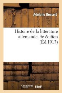 Cover image for Histoire de la Litterature Allemande. 4e Edition