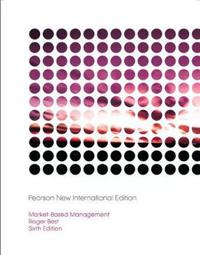 Market-Based Management: Pearson New International Edition