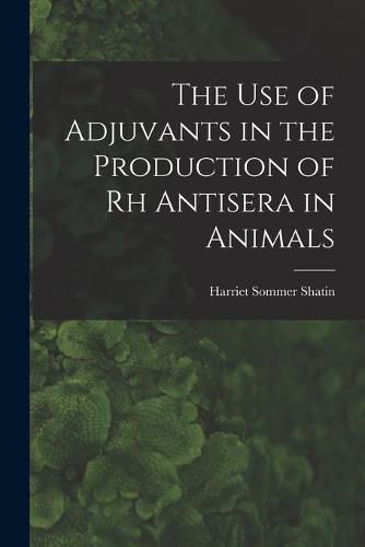 Cover image for The Use of Adjuvants in the Production of Rh Antisera in Animals