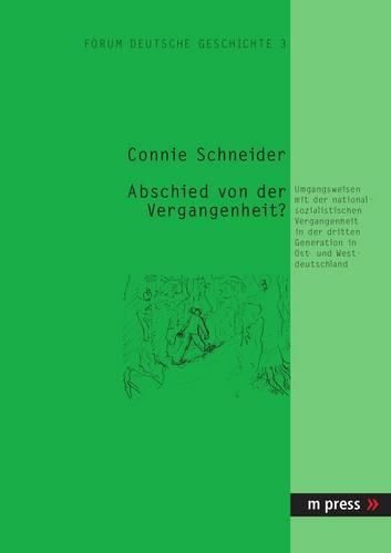 Cover image for Abschied Von Der Vergangenheit: Umgangsweisen Mit Der Nationalsozialistischen Vergangenheit in Der Dritten Generation in Ost- Und Westdeutschland.