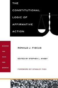 Cover image for The Constitutional Logic of Affirmative Action