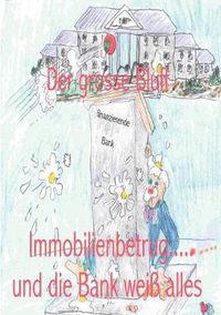 Cover image for Der grosse Bluff: Immobilienbetrug ... und die Bank weiss alles