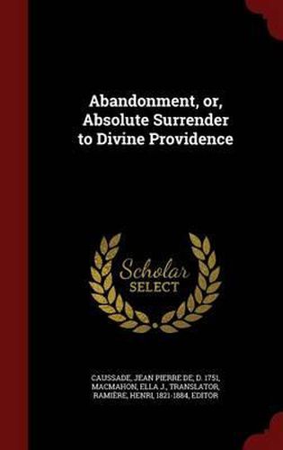 Abandonment, Or, Absolute Surrender to Divine Providence