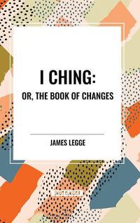 Cover image for I Ching: Or, the Book of Changes