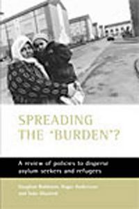 Cover image for Spreading the 'burden'?: A review of policies to disperse asylum seekers and refugees