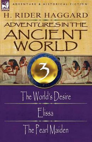 Cover image for Adventures in the Ancient World: 3-The World's Desire, Elissa & the Pearl Maiden