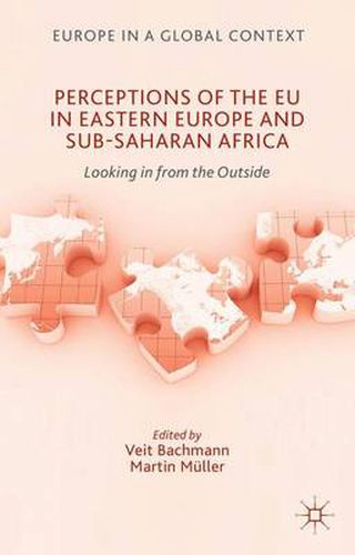 Perceptions of the EU in Eastern Europe and Sub-Saharan Africa: Looking in from the Outside