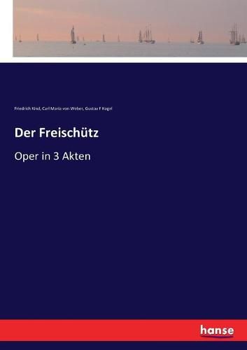 Der Freischutz: Oper in 3 Akten