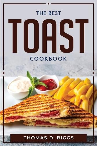 Cover image for The Best Toast Cookbook