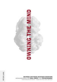 Cover image for Owning the Mind: Beitraege zur Frage geistigen Eigentums