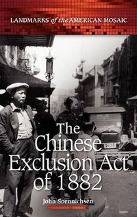 Cover image for The Chinese Exclusion Act of 1882