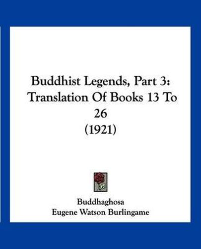 Buddhist Legends, Part 3: Translation of Books 13 to 26 (1921)