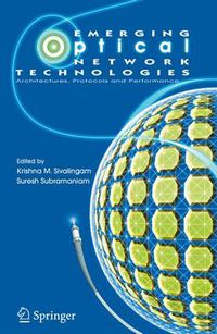 Cover image for Emerging Optical Network Technologies: Architectures, Protocols and Performance