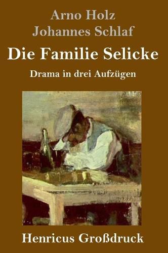 Die Familie Selicke (Grossdruck): Drama in drei Aufzugen