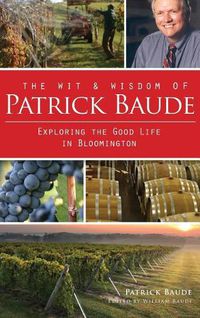 Cover image for The Wit & Wisdom of Patrick Baude: Exploring the Good Life in Bloomington