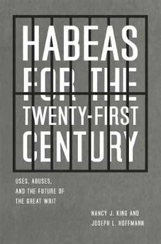 Cover image for Habeas for the Twenty-First Century: Uses, Abuses, and the Future of the Great Writ