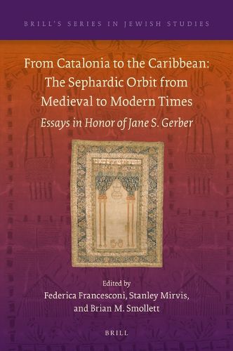 Cover image for From Catalonia to the Caribbean: The Sephardic Orbit from Medieval to Modern Times: Essays in Honor of Jane S. Gerber