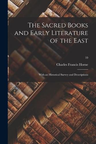 The Sacred Books and Early Literature of the East; With an Historical Survey and Descriptions; 10