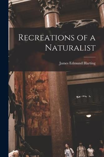 Cover image for Recreations of a Naturalist