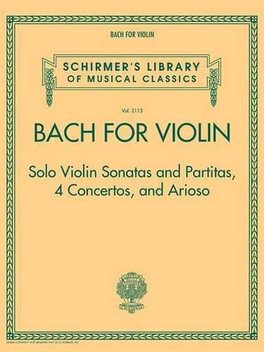 Cover image for Bach for Violin: Solo Violin Sonatas and Partitas, 4 Concertos and Arioso