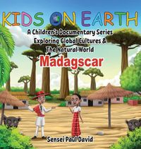 Cover image for Kids On Earth: A Children's Documentary Series Exploring Global Cultures and The Natural World: Madagascar